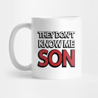 They don't know me son - motivational quote Mug